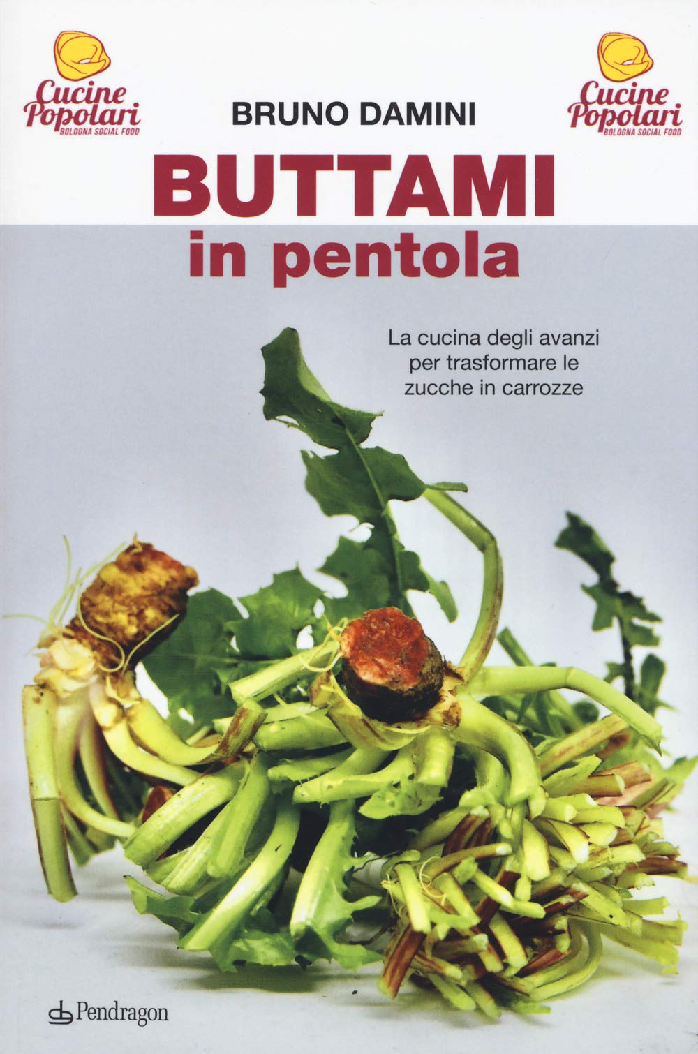 Buttami in pentola. La cucina degli avanzi per trasformare le zucche in carrozze book