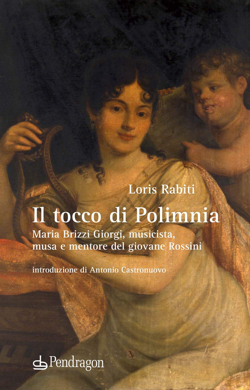 Il tocco di Polimnia. Maria Brizzi Giorgi, musicista, musa e mentore del giovane Rossini book