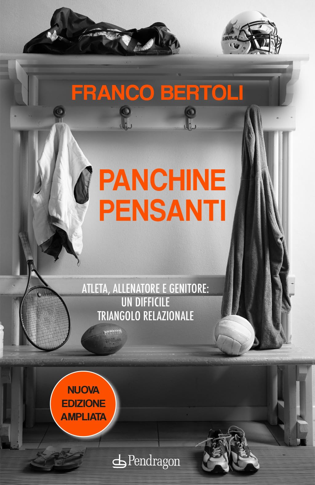 Panchine pensanti. Atleta, allenatore e genitore: un difficile triangolo relazionale. Ediz. ampliata (Varia) Leisure & Fun