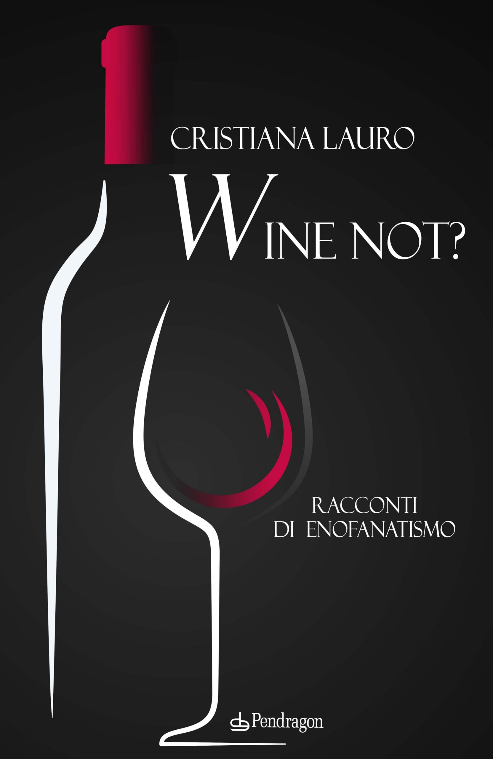 Wine not? Racconti di enofanatismo book
