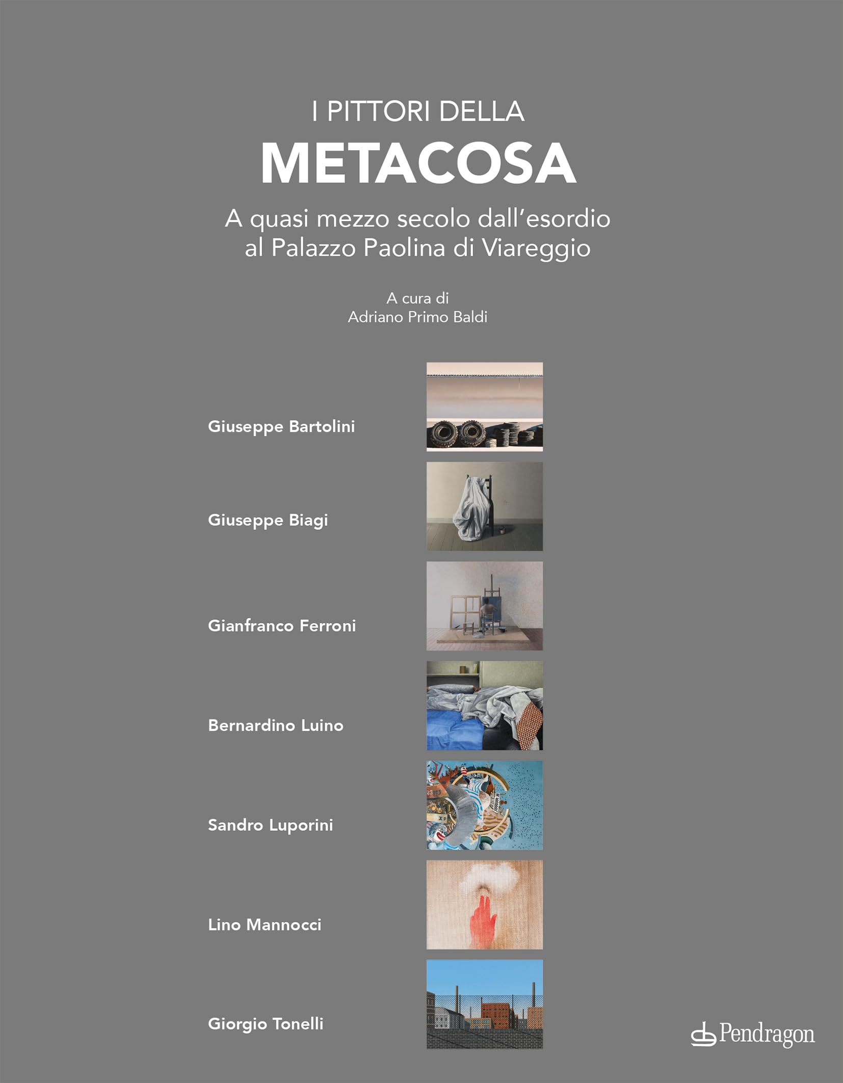 I pittori della Metacosa. A quasi mezzo secolo dall'esordio al Palazzo Paolina di Viareggio. Ediz. a colori book