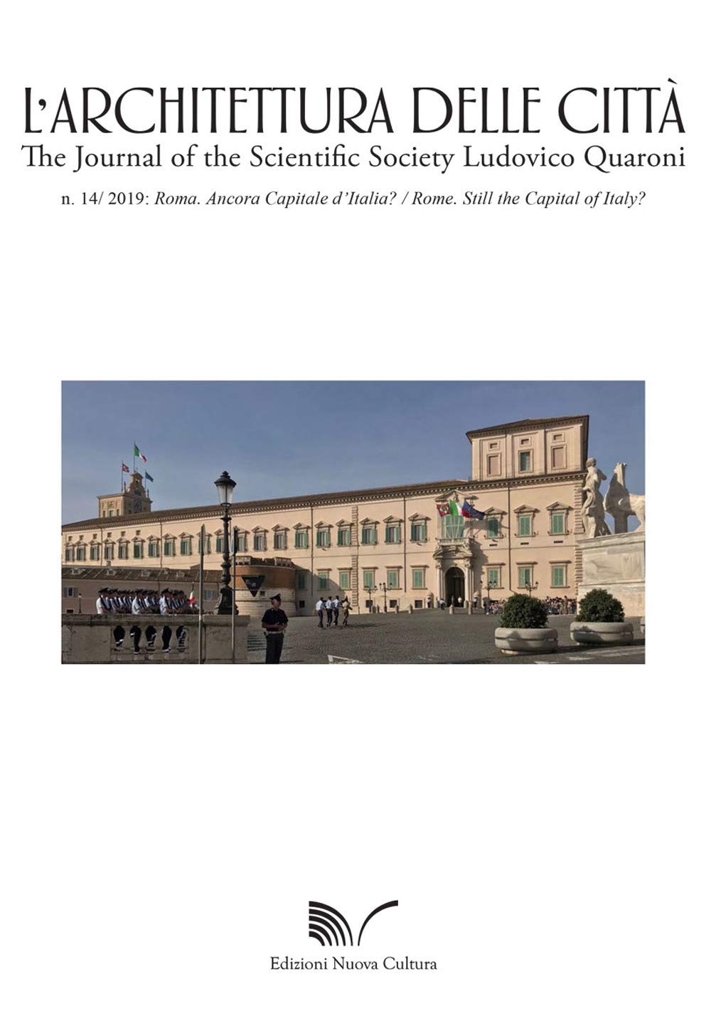 L'architettura delle città. The Journal of the Scientific Society Ludovico Quaroni. Roma. Ancora Capitale d'Italia?-Rome. Still the Capital of Italy? (2019) (Vol. 14) Architecture