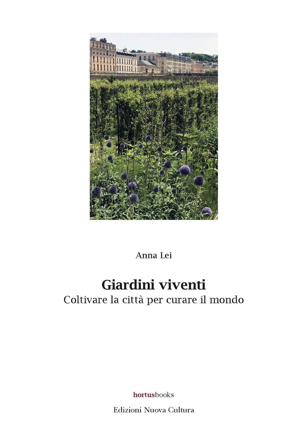 Giardini viventi. Coltivare la città per curare il mondo book