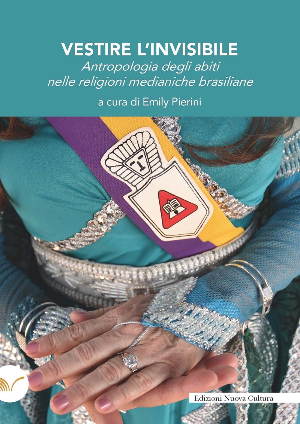 Vestire l'invisibile. Antropologia degli abiti nelle religioni medianiche brasiliane book