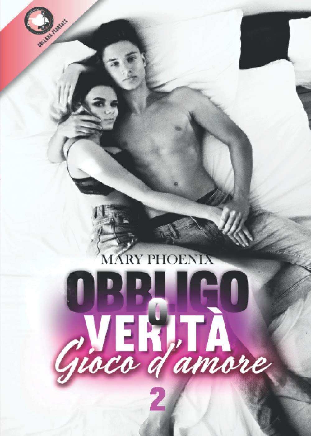 Obbligo o Verità 1 & 2 - Gioco d'Amore - La storia integrale: (Collana Floreale) book