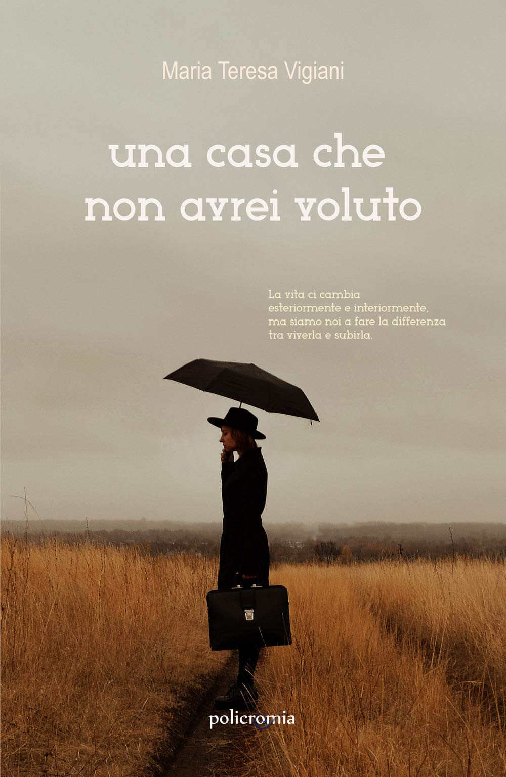 Una casa che non avrei voluto: (Collana Policromia) book