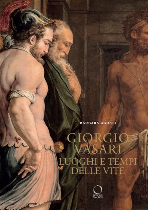 Giorgio Vasari. Luoghi e tempi delle «Vite». Nuova ediz. book