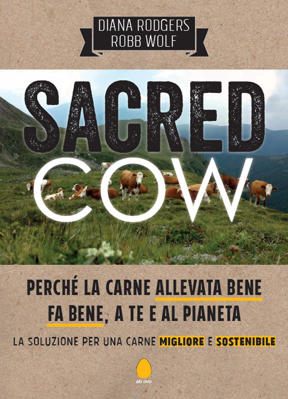 Sacred cow. Perché la carne allevata bene fa bene, a te e al pianeta. La soluzione per una carne migliore e sostenibile book