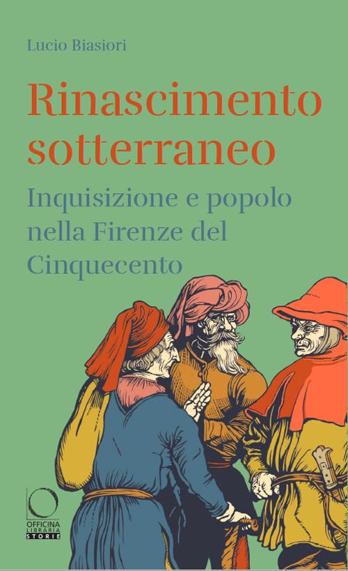 Rinascimento sotterraneo. Inquisizione e popolo nella Firenze del Cinquecento book