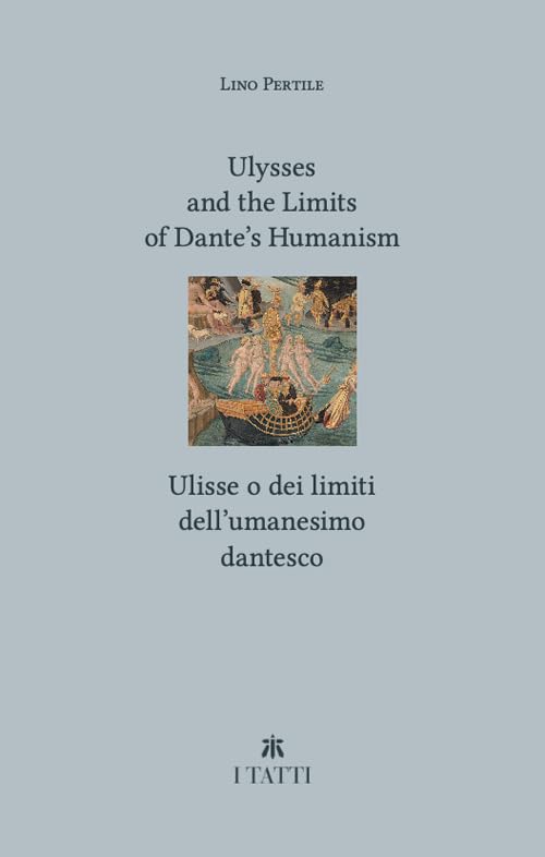 Ulysses and the limits of Dante's Humanism-Ulisse o dei limiti dell'umanesimo dantesco (Villa I Tatti) Contemporary literature