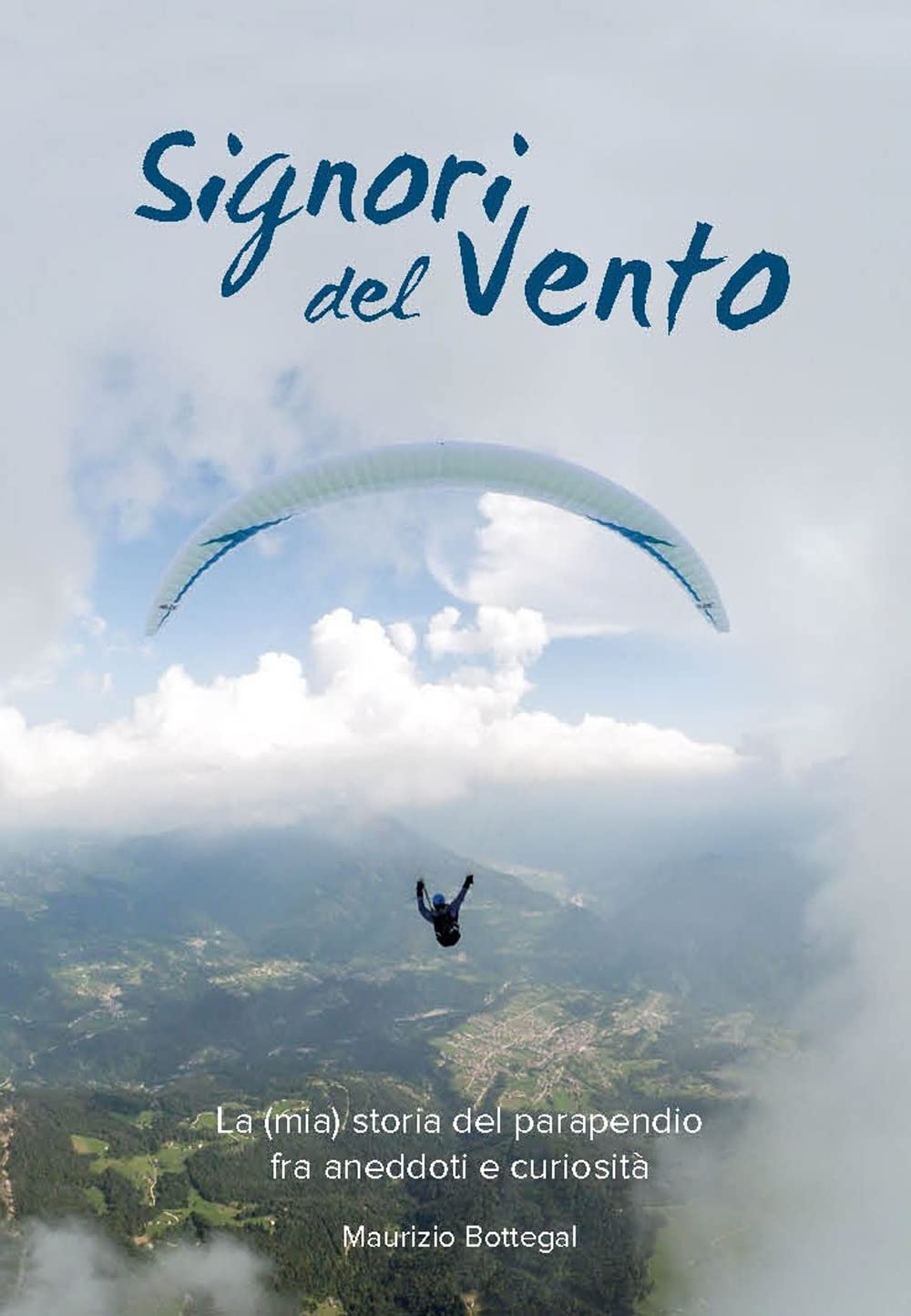 Signori del vento. La (mia) storia del parapendio fra aneddoti e curiosità book