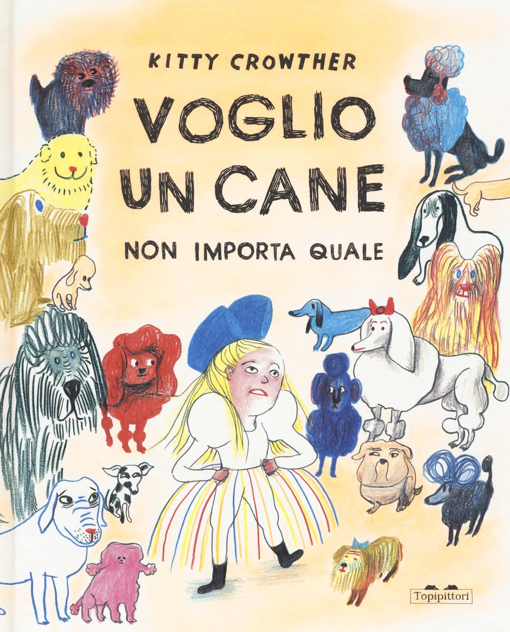 Voglio un cane. Non importa quale. Ediz. a colori book