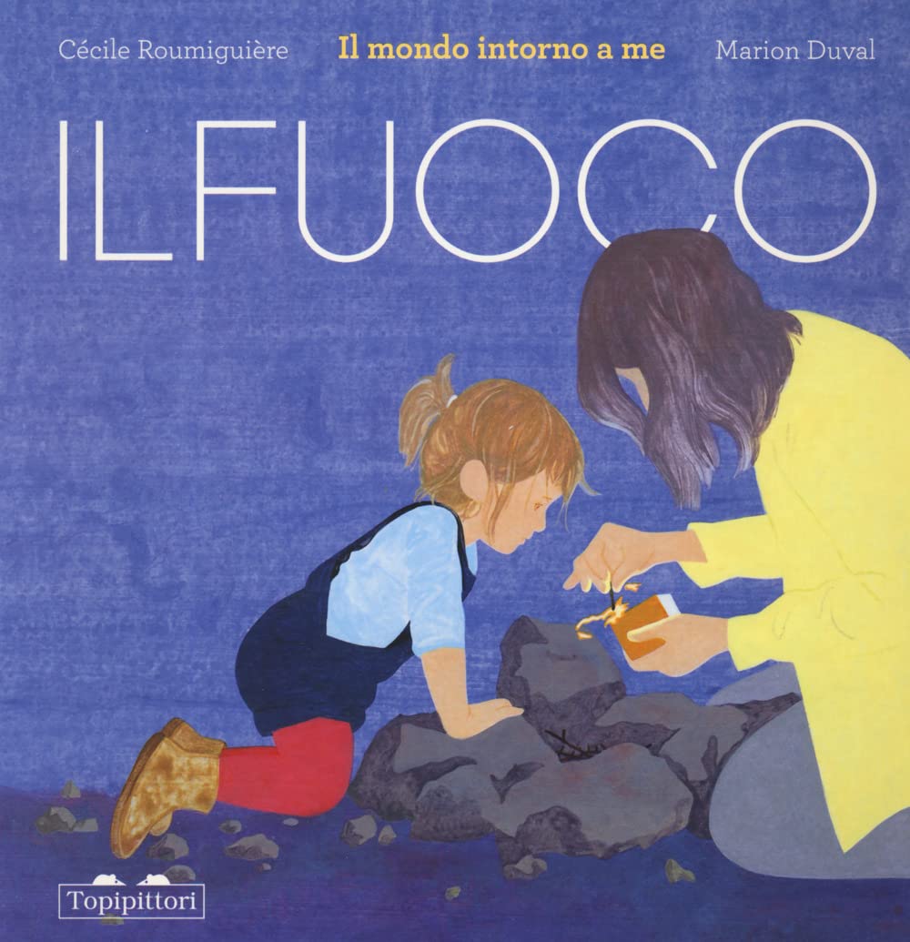 Il fuoco. Il mondo intorno a me. Ediz. a colori book
