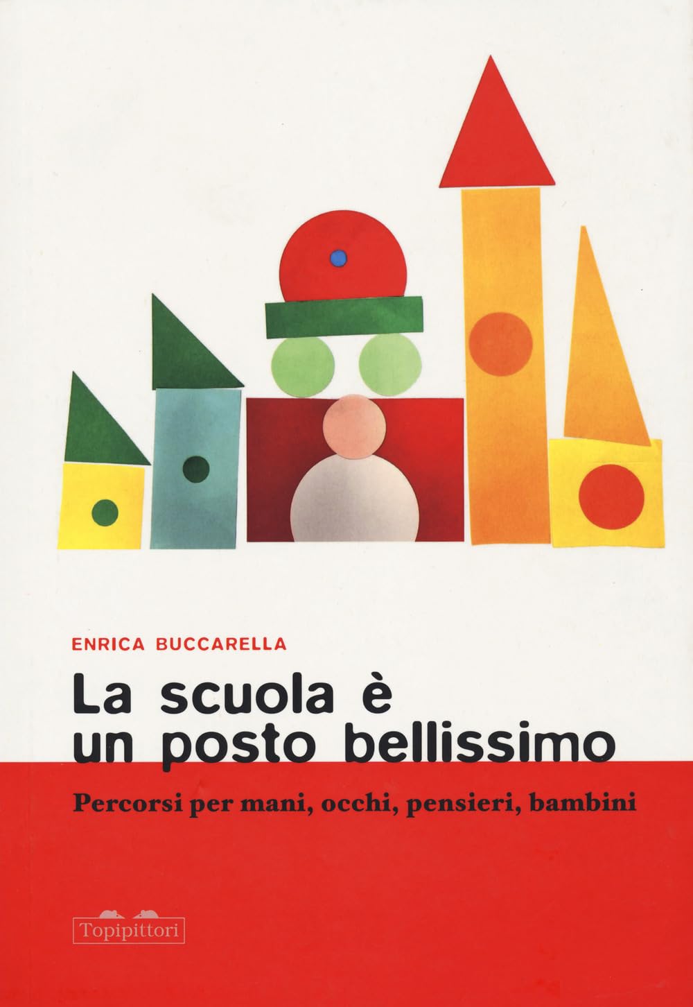 La scuola è un posto bellissimo. Percorsi per mani, occhi, pensieri, bambini Memories