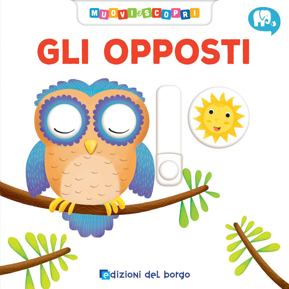 Gli opposti (Muovi e scopri) Non-fiction