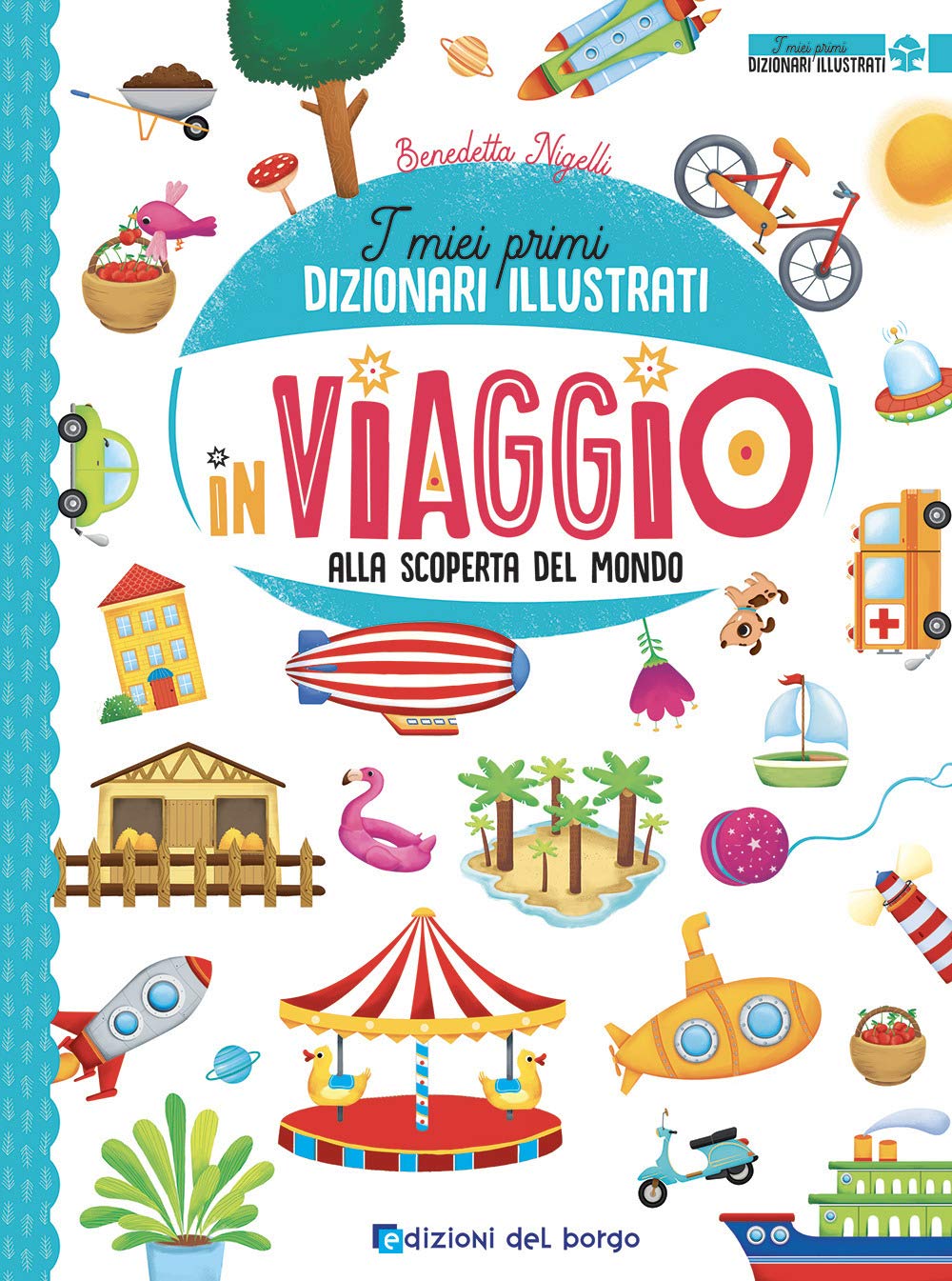In viaggio alla scoperta del mondo. I miei primi dizionari illustrati. Ediz. a colori Non-fiction