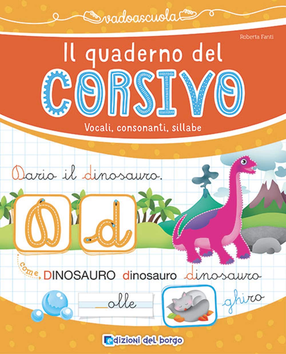 Il quaderno del corsivo. Vocali, consonanti, sillabe (Vado a scuola) Non-fiction