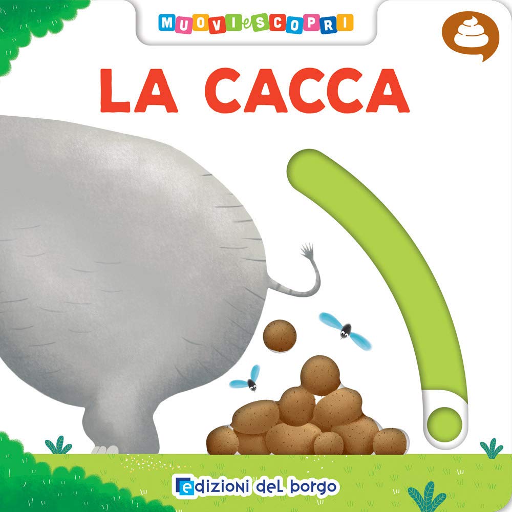 La cacca. Muovi e scopri. Ediz. illustrata Parents & Children