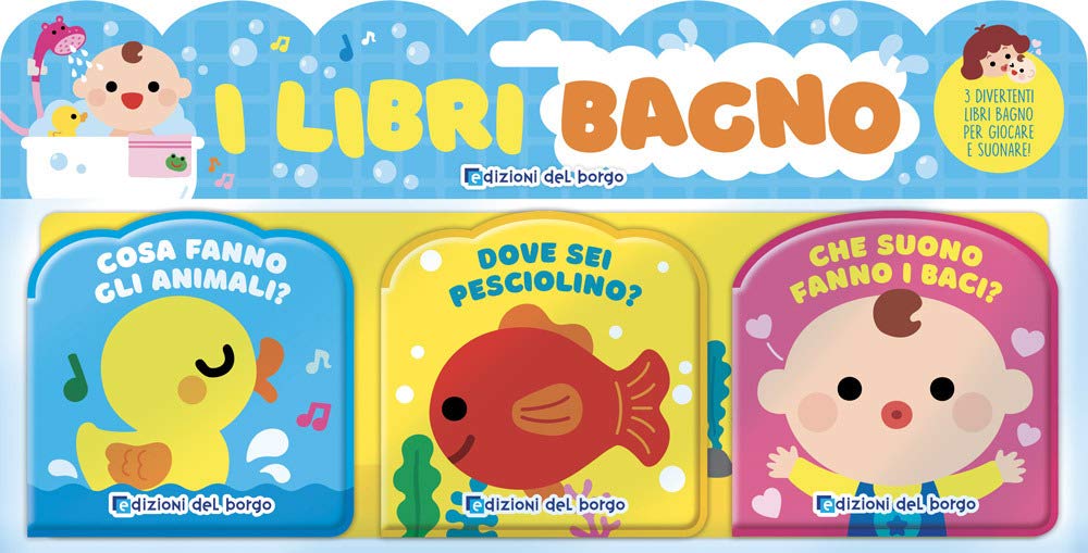 I libri bagno: Cosa fanno gli animali?-Dove sei pesciolino?-Che suono fanno i baci? Ediz. a colori (Cose da bambini) Parents & Children