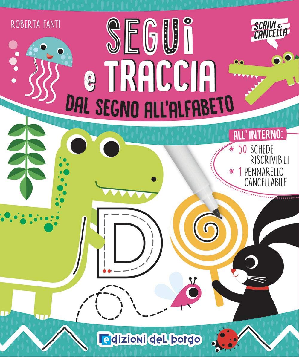 Segui e traccia. Dal segno all'alfabeto. Ediz. a colori. Con pennarello a inchiostro cancellabile con cancellino book