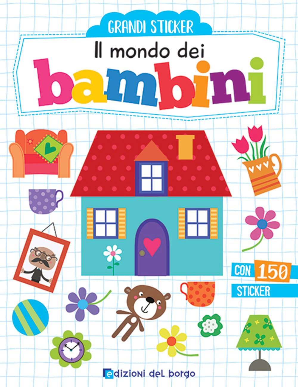 Il mondo dei bambini. Con adesivi. Ediz. a colori Non-fiction