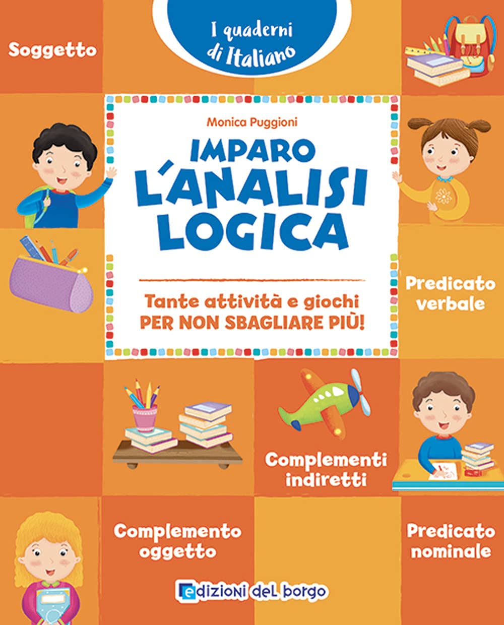 Imparo L'analisi Logica. Tante Attività E Giochi Per Non Sbagliare Più! Professional & Reference Books