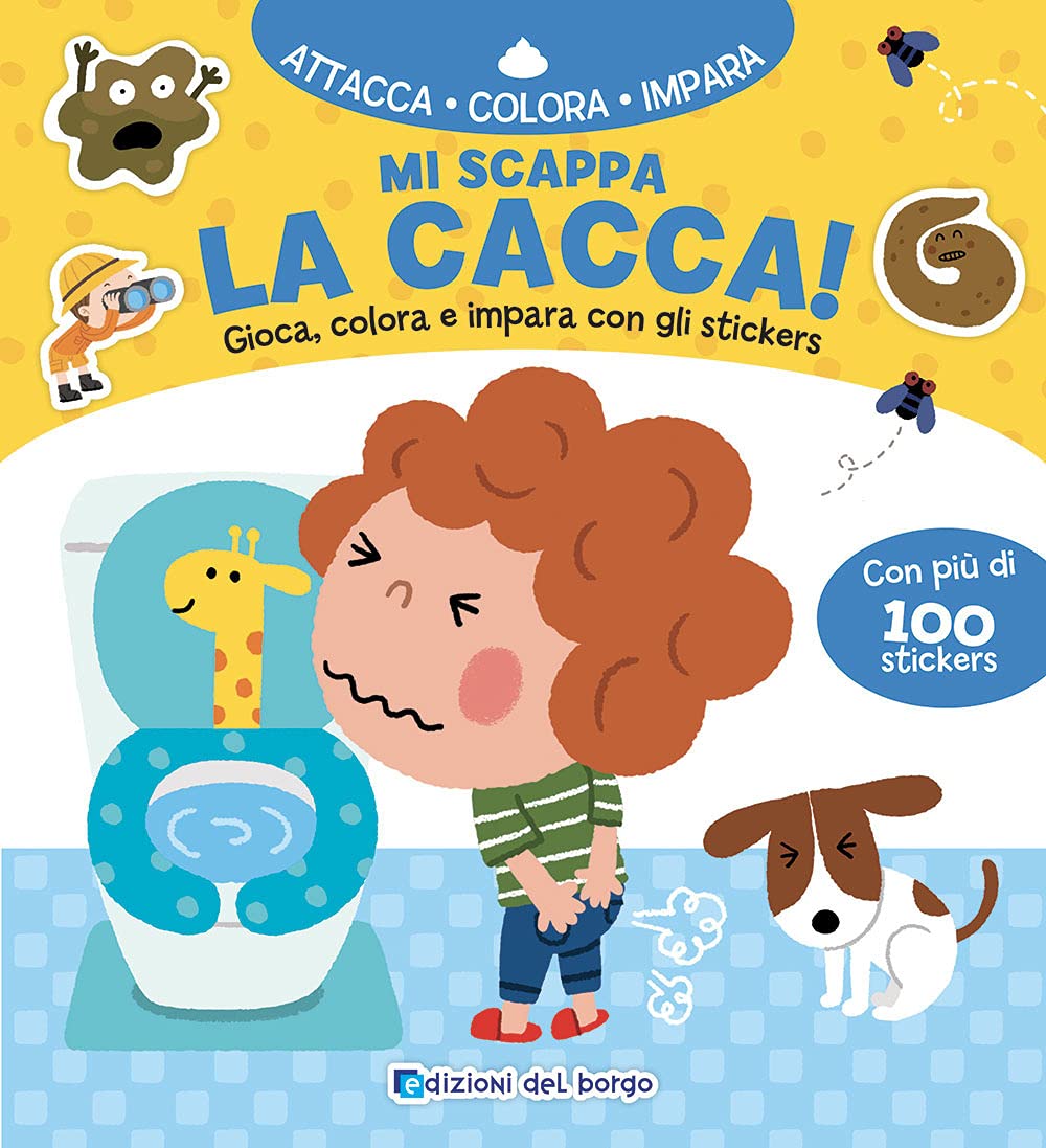 Mi scappa la cacca! Gioca, colora e impara con gli sticker. Con adesivi. Ediz. a colori (Attacca colora impara) Non-fiction