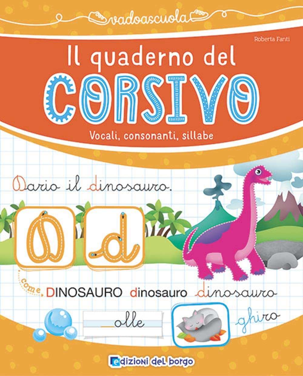 Il quaderno del corsivo. Vocali, consonanti, sillabe. Ediz. a colori (Vado a scuola) Non-fiction