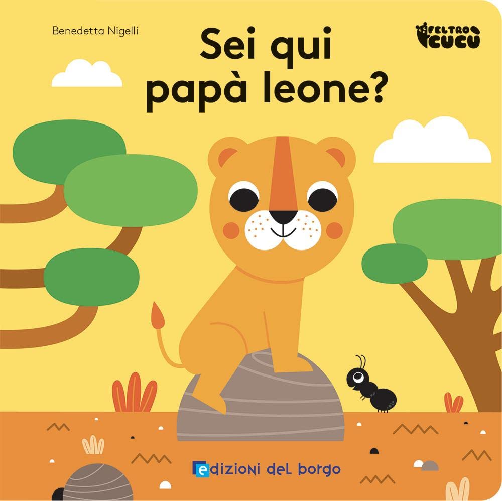 Sei qui papà leone? Feltro cucù. Ediz. a colori book