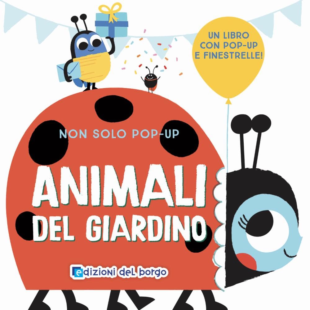 Animali del giardino. Non solo pop-up. Ediz. a colori book
