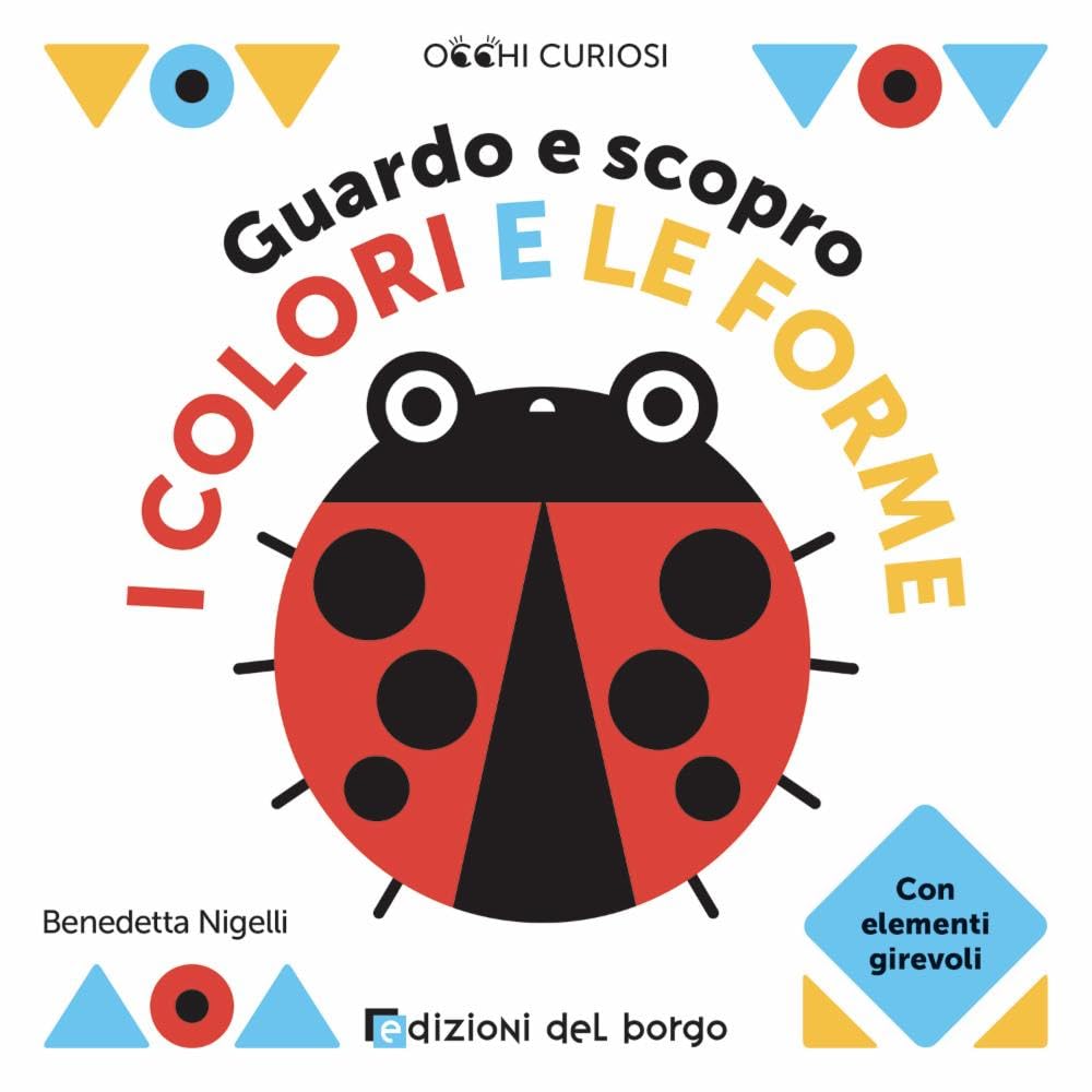 Guardo e scopro i colori e le forme. Ediz. a colori book