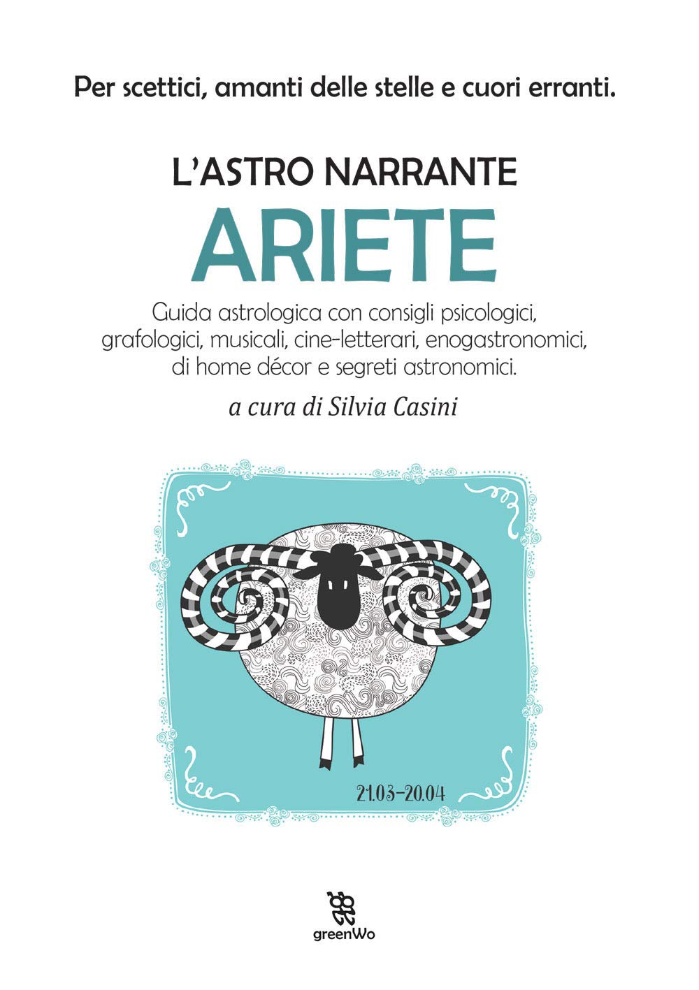 Ariete. L'astro narrante (GreenWo. Come vivere più a lungo) Religion & Esotericism