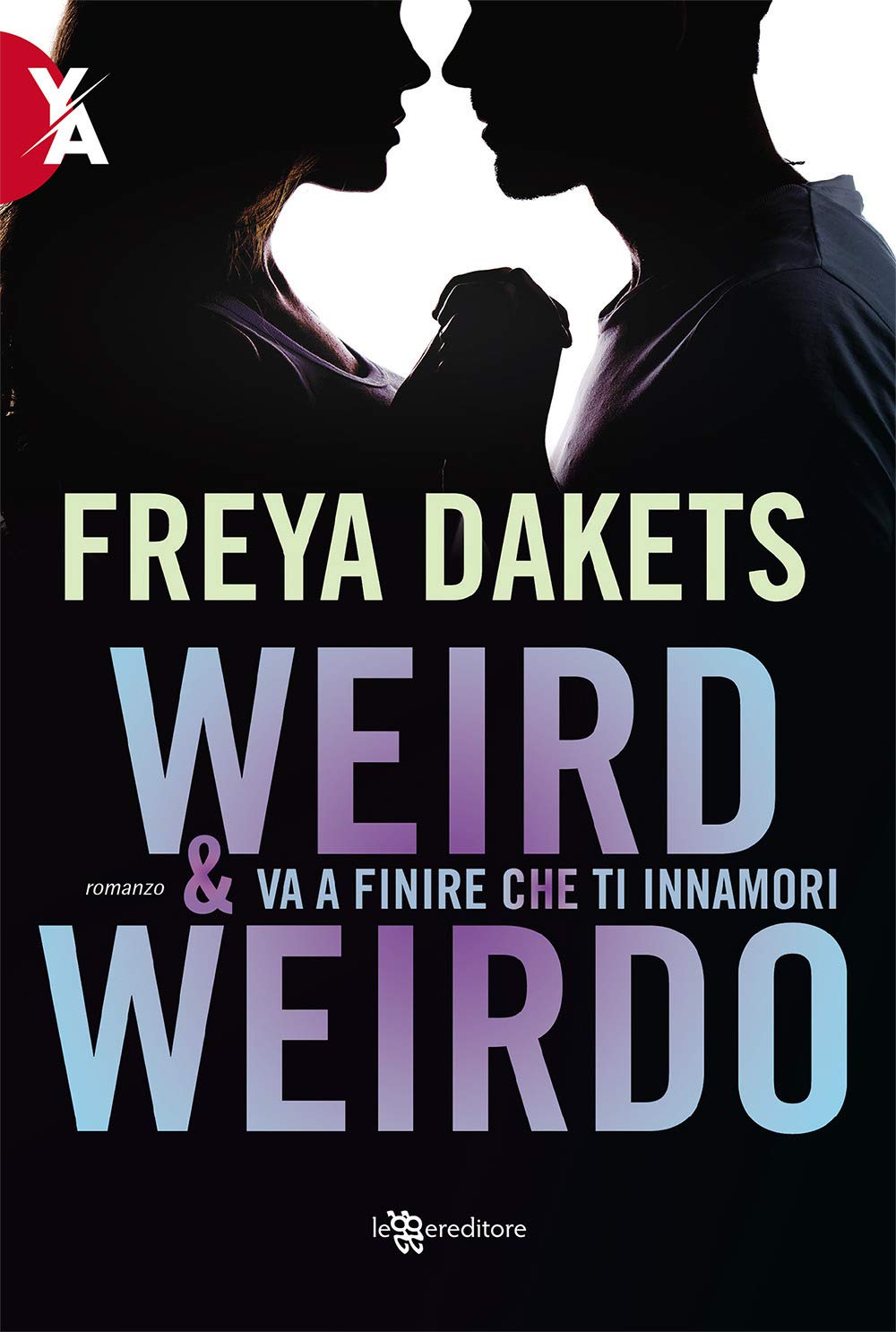 Weird & Weirdo. Va a finire che ti innamori (Young adult) Contemporary literature
