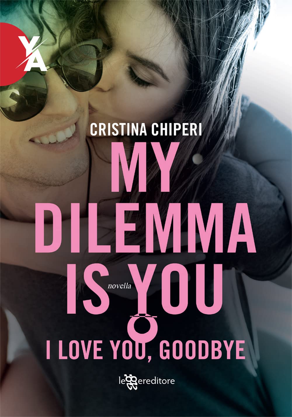 I love you, goodbye. My dilemma is you (Young adult) Contemporary literature