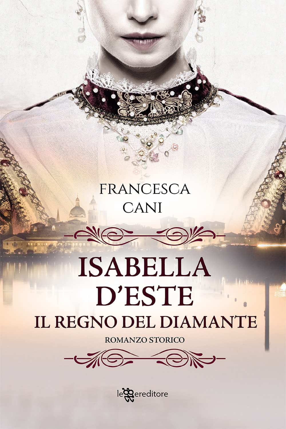 Isabella d'Este. Il regno del diamante (Narrativa) Historical Fiction