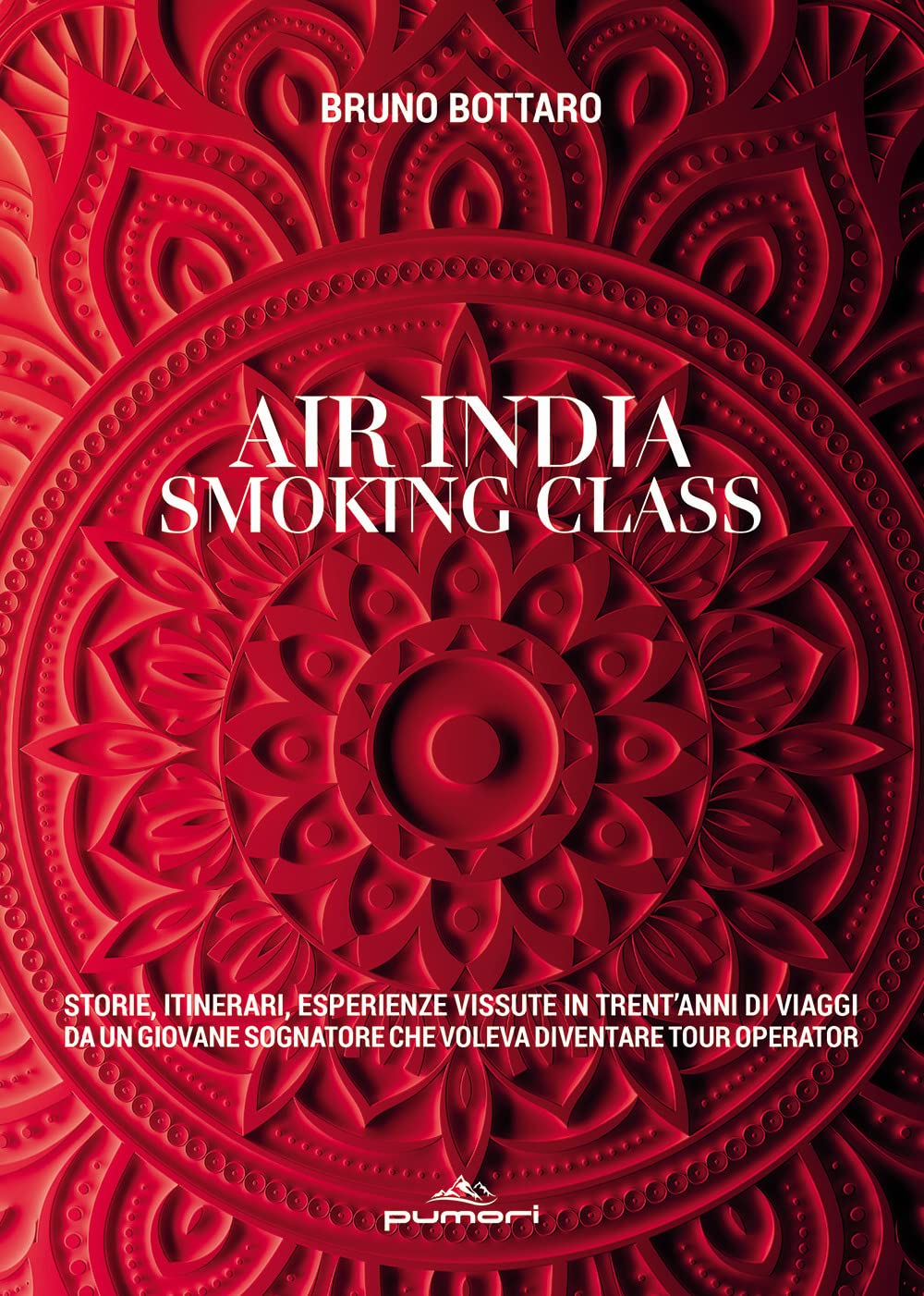 Air India smoking class. Storie, itinerari, esperienze vissute in trent'anni di viaggi da un giovane sognatore che voleva diventare tour operator book