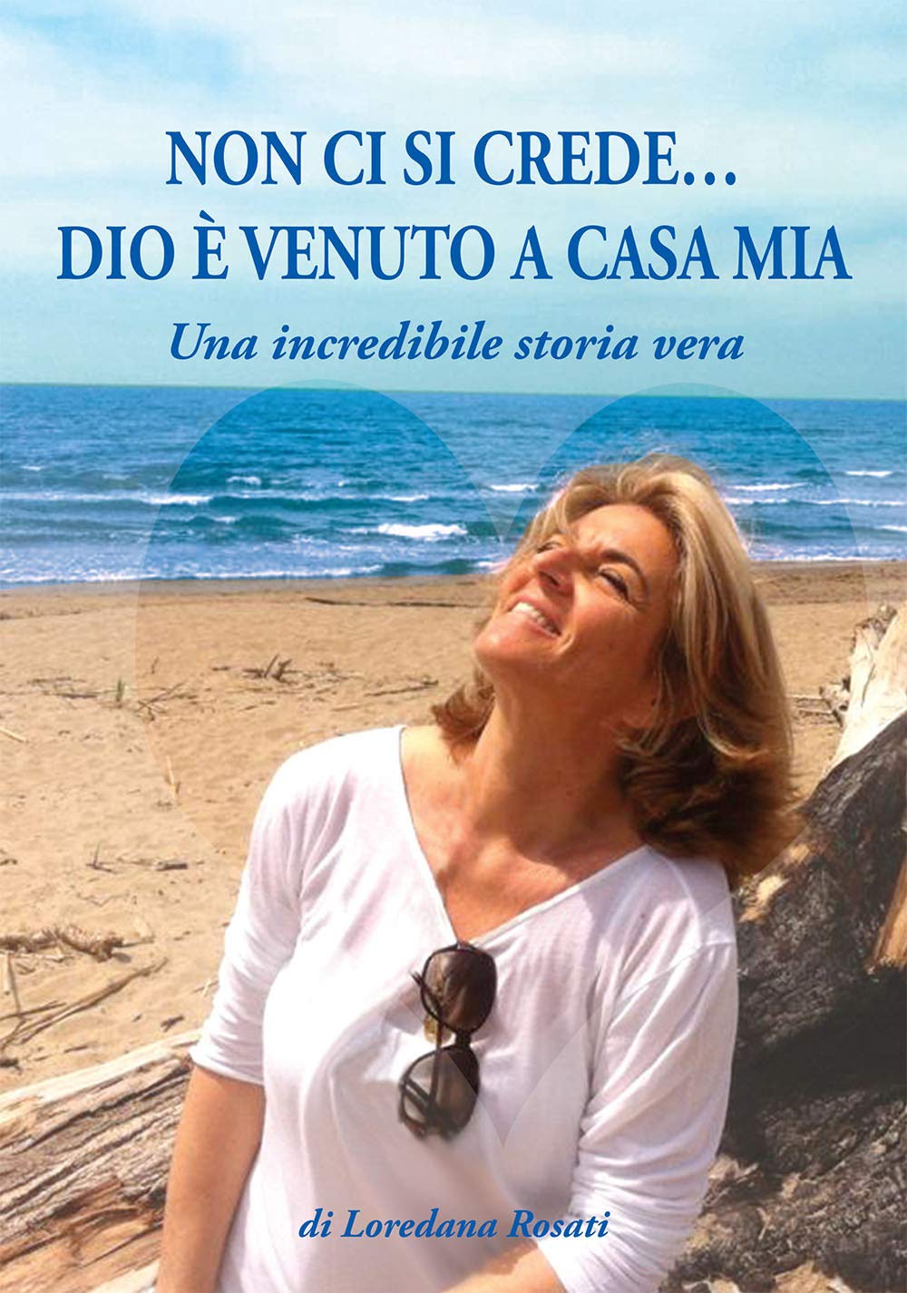 Non ci si crede... Dio è venuto a casa mia. Una incredibile storia vera book