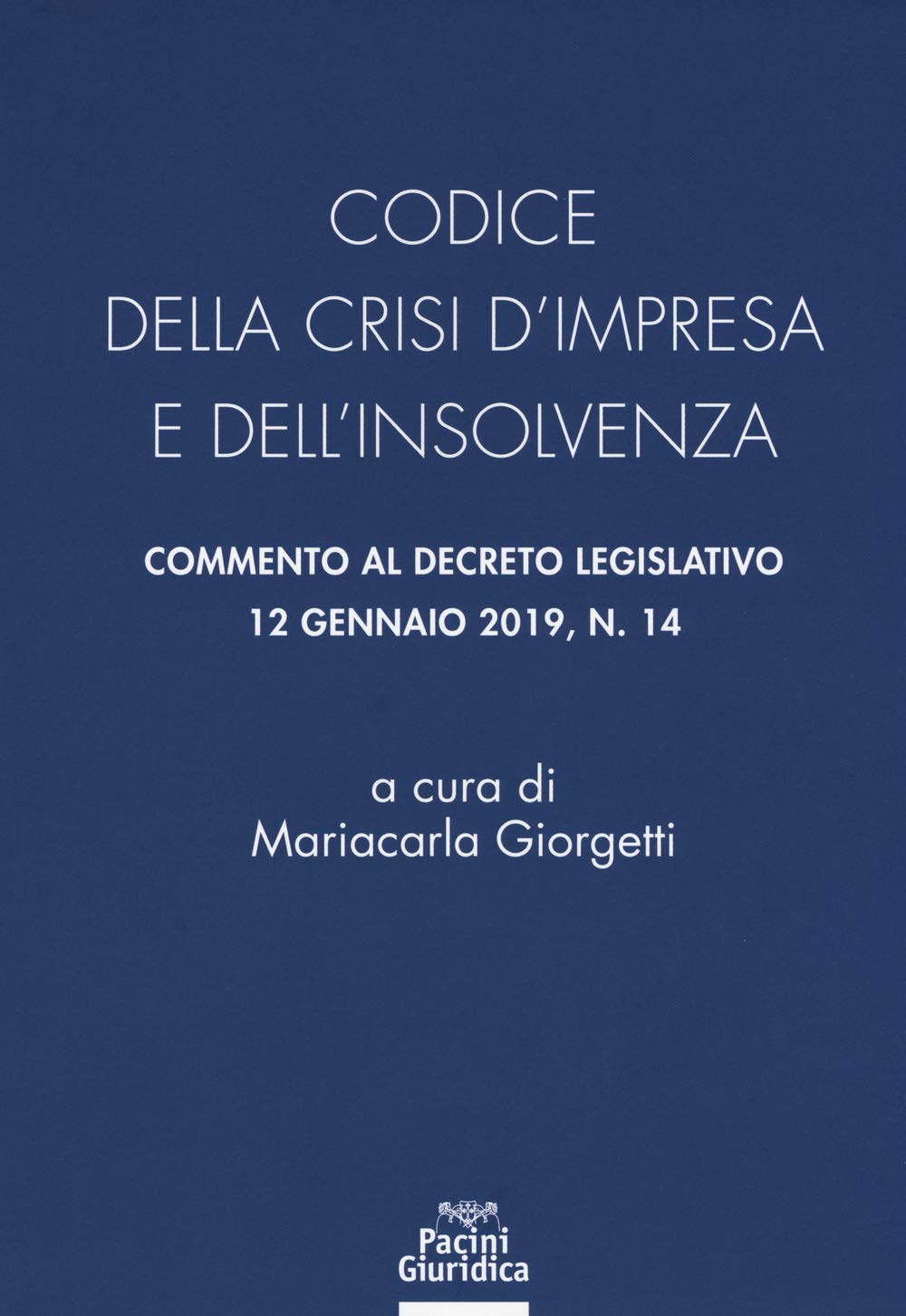 Codice della crisi d'impresa e dell'insolvenza. Commento al decreto legislativo 12 gennaio 2019, n. 14 book