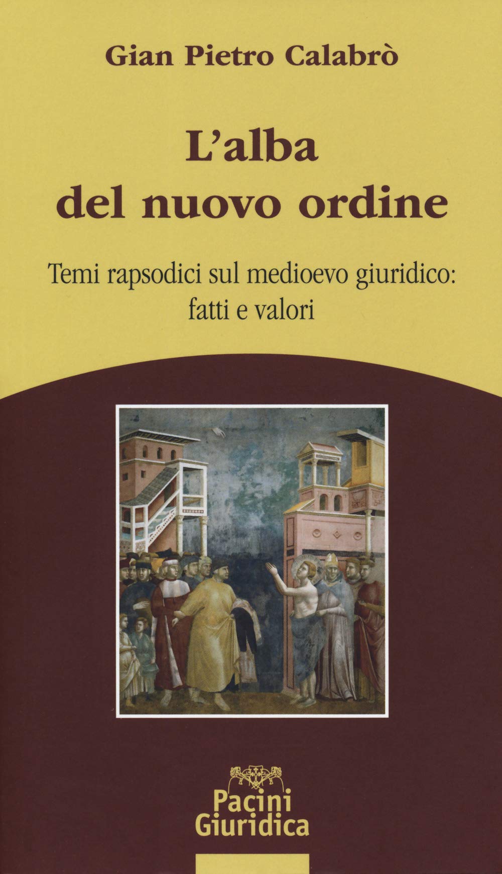 L'alba del nuovo ordine. Temi rapsodici sul medioevo giuridico: fatti e valori book