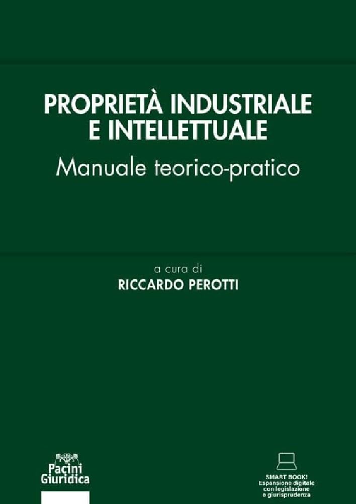 Proprietà industriale e intellettuale. Manuale teorico-pratico (Diritto) Law