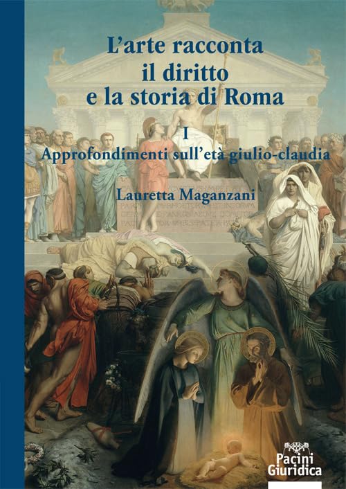 L'arte racconta il diritto e la storia di Roma. Approfondimento sull'Età giulio-claudia (Vol. 1) book