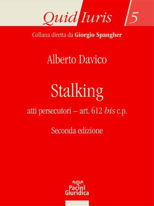 Stalking. Atti persecutori - art. 612 bis c.p. (Quid iuris) Law