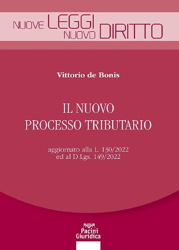 Il nuovo processo tributario. Aggiornato alla L. 130/2022 ed al D.Lgs. 149/2022 (Nuove leggi. Nuovo diritto) Law
