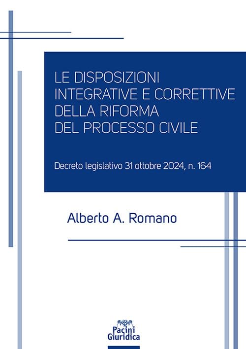Le disposizioni integrative e correttive della riforma del processo civile. Decreto legislativo 31 ottobre 2024, n. 164 (Diritto) Law