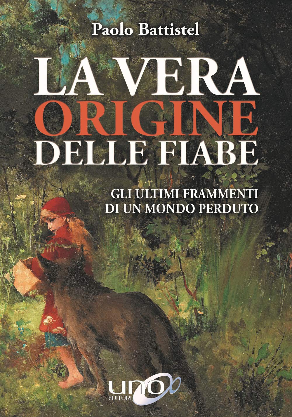 La vera origine delle fiabe. Gli ultimi frammenti di un mondo perduto book