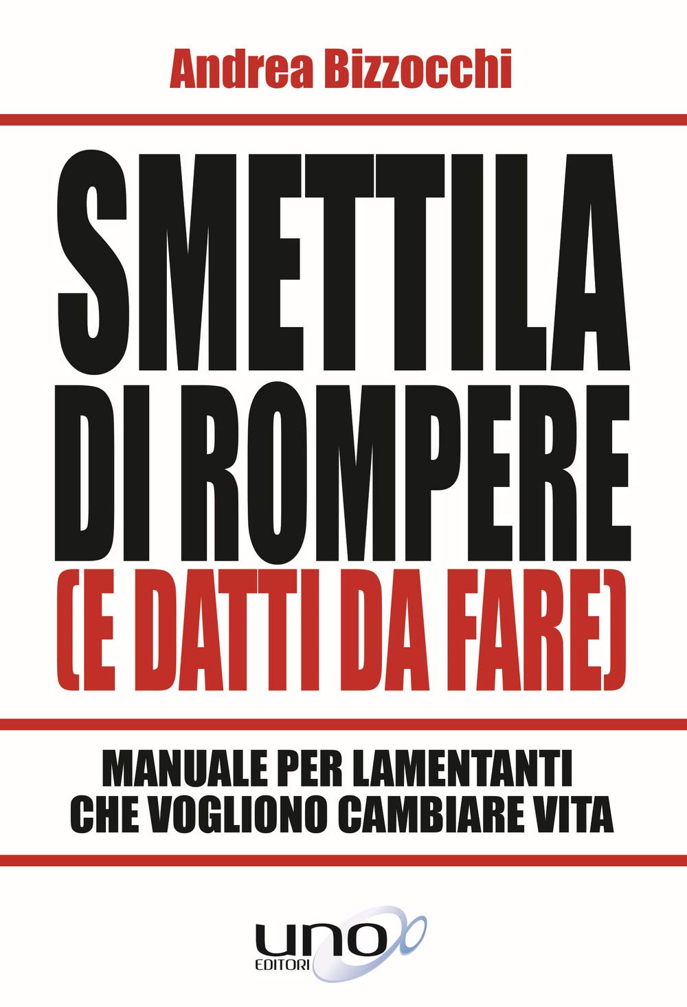 Smettila di rompere (e datti da fare). Manuale per lamentanti che vogliono cambiare vita book