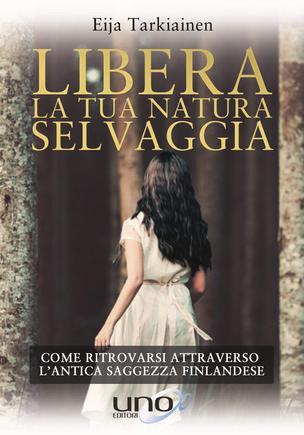 Libera la tua natura selvaggia. Come ritrovarsi attraverso l'antica saggezza finlandese Religion & Esotericism