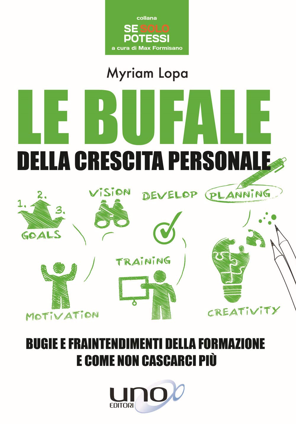 Le bufale della crescita personale. Bugie e fraintendimenti della formazione e come non cascarci più (Se solo potessi) Lifestyle Books