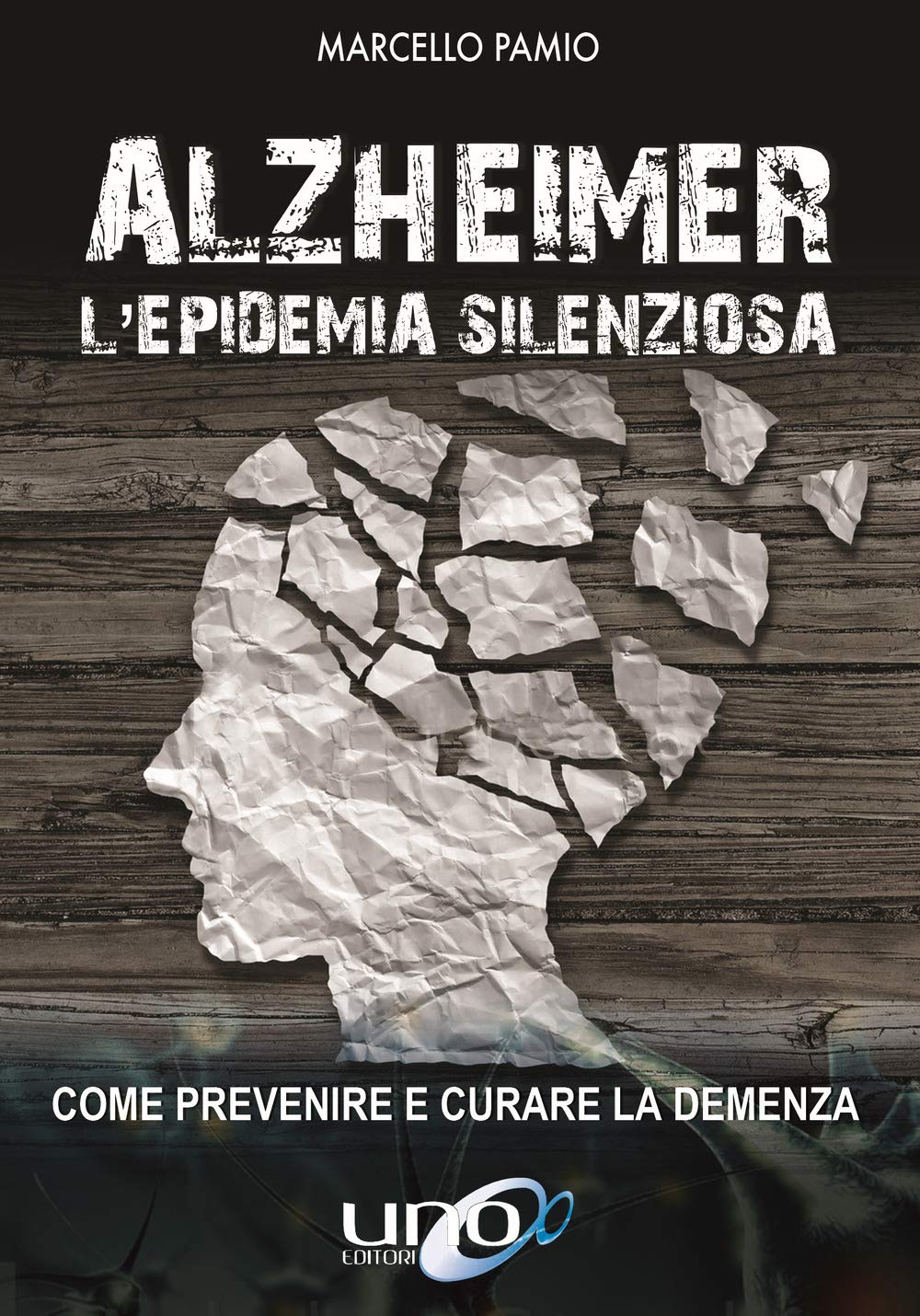 Alzheimer. L'epidemia silenziosa. Come prevenire e curare la demenza Medicine