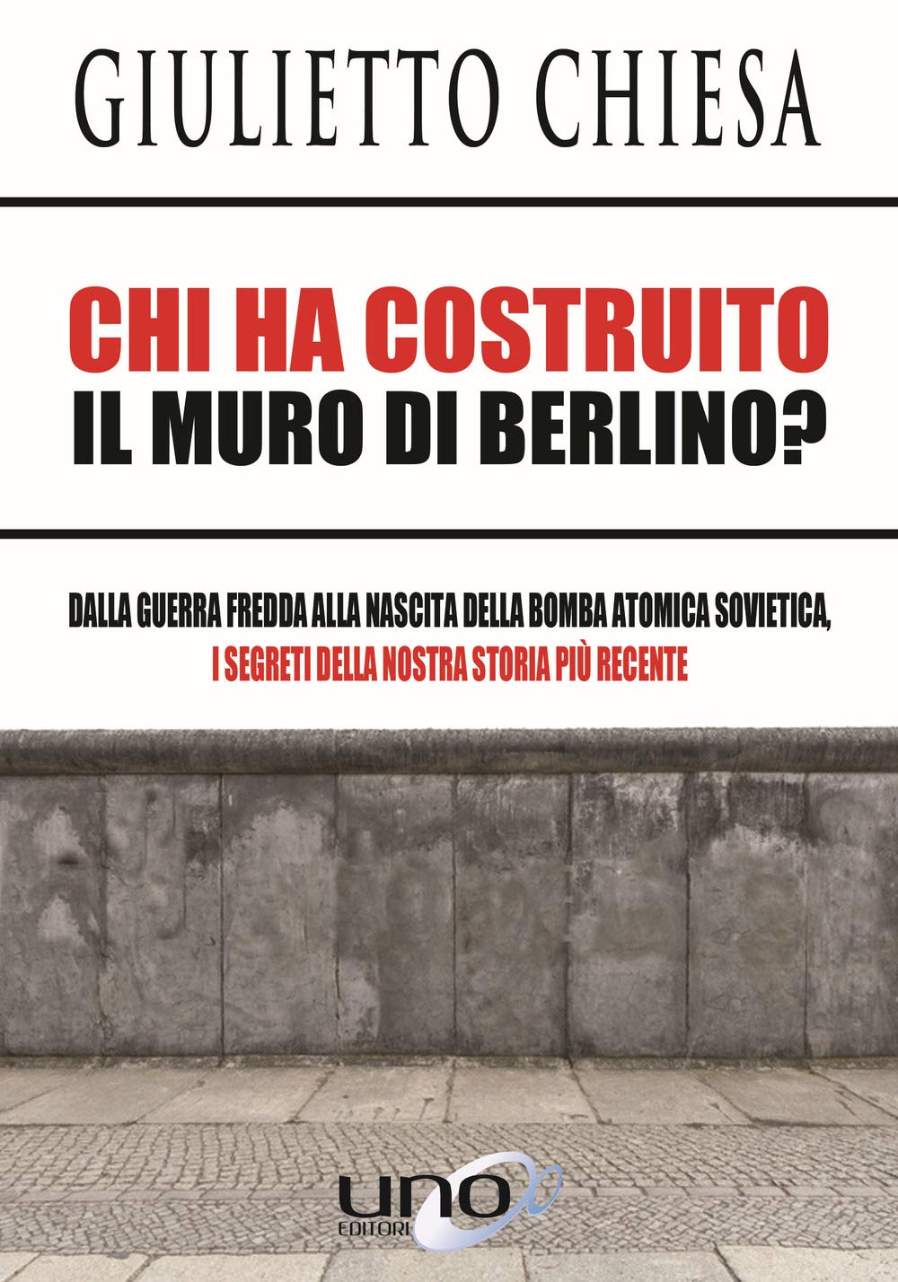 Chi ha costruito il muro di Berlino? Dalla guerra fredda alla nascita della bomba atomica sovietica, i segreti della nostra storia più recente German history
